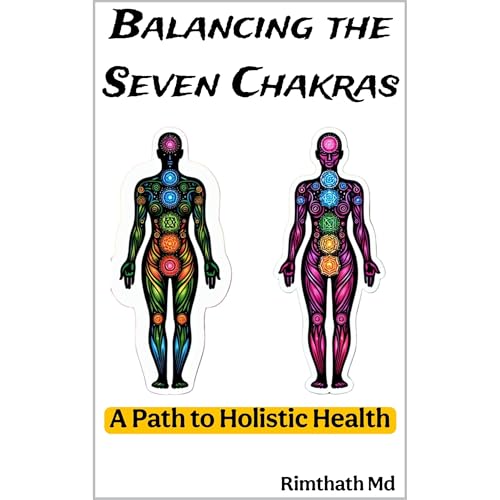 Balancing the Seven Chakras: A Path to Holistic Health