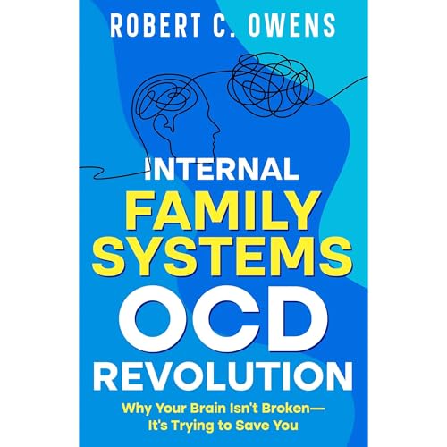 Internal Family Systems OCD Revolution by Robert C. Owens