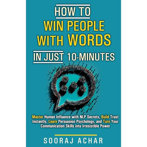 How to Win People With Words in Just 10 Minutes by Sooraj Achar