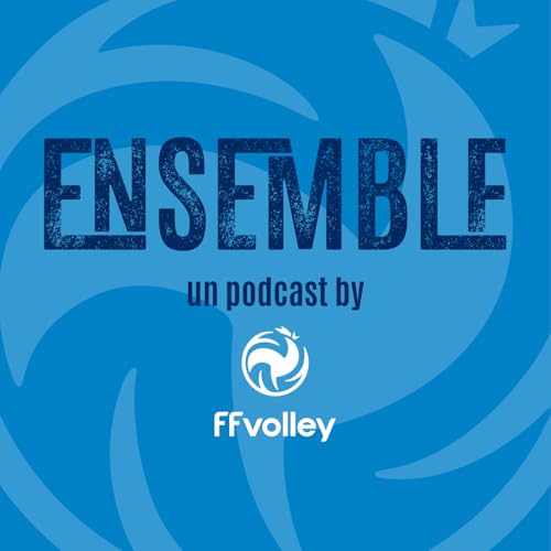 ENSEMBLE — Des récits inédits d'athlètes by FFVolley
