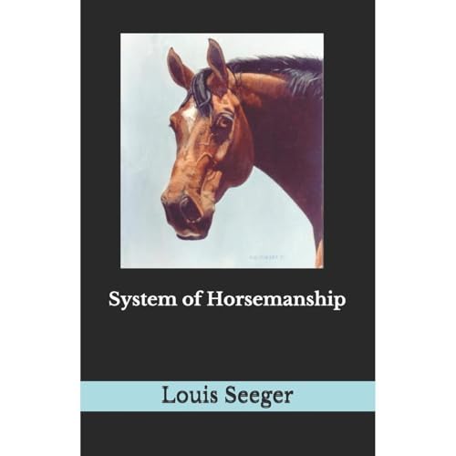 System of Horsemanship by Louis Seeger