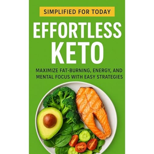 Effortless Keto: Simplified for Today