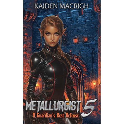 Metallurgist 5 – A Guardian’s Best Defense