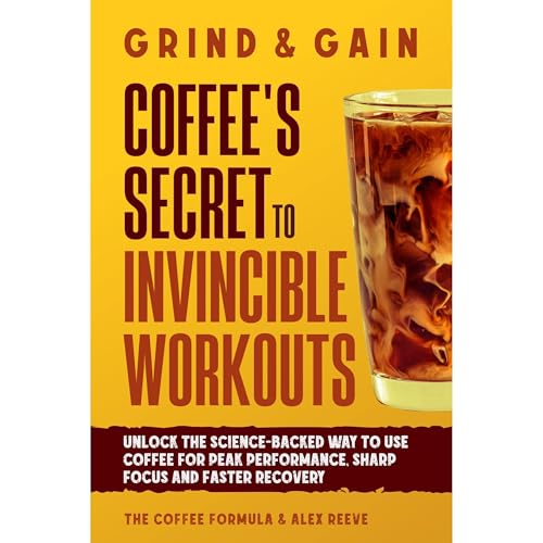 Grind & Gain: Coffee's Secret to Invincible Workouts by The Coffee Formula