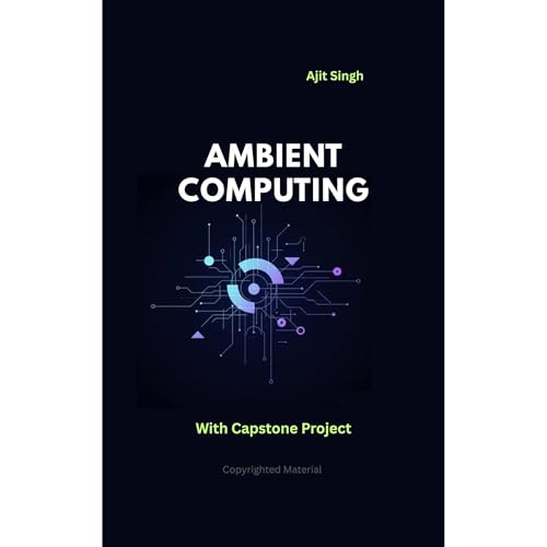 Ambient Computing by Ajit Singh