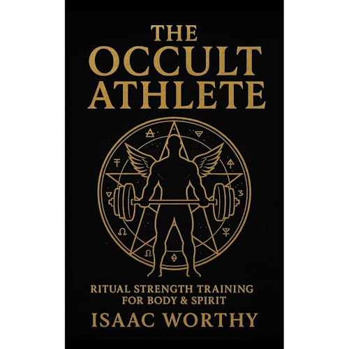 THE OCCULT ATHLETE: RITUAL STRENGTH TRAINING FOR BODY AND SPIRIT