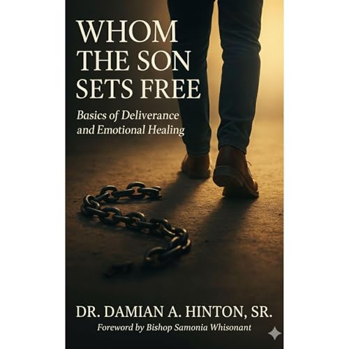 Whom the Son Sets Free: Basics of Deliverance and Emotional Healing by Damian Hinton
