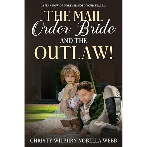 The Mail Order Bride and the Outlaw! by Christy Webb