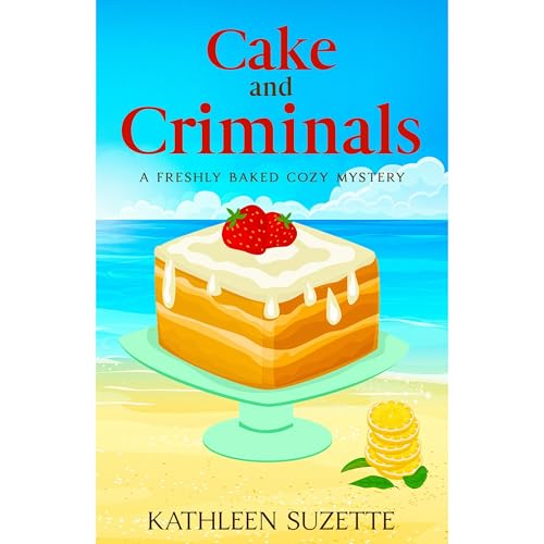 Cake and Criminals by Kathleen Suzette
