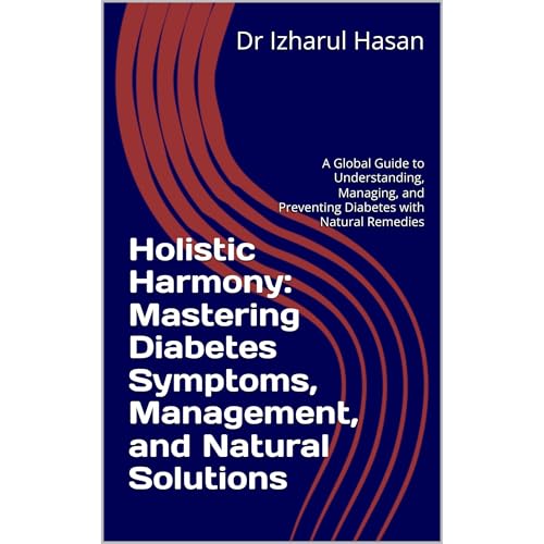 Holistic Harmony: Mastering Diabetes Symptoms, Management, and Natural Solutions