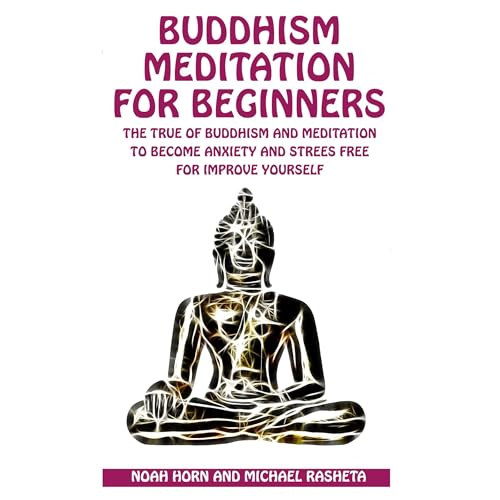 Buddhism Meditation For Beginners by Noah Horn