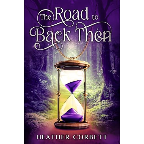 The Road to Back Then by Heather Corbett