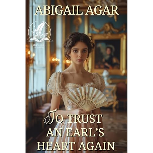 To Trust an Earl’s Heart Again