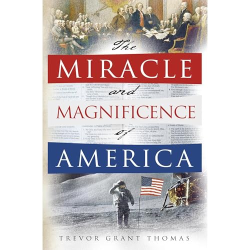 The Miracle and Magnificence of America by Trevor Thomas