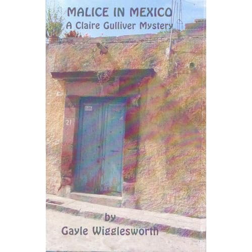 Malice in Mexico by Gayle Wigglesworth