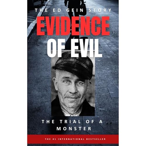 Evidence of Evil - the Ed Gein Story