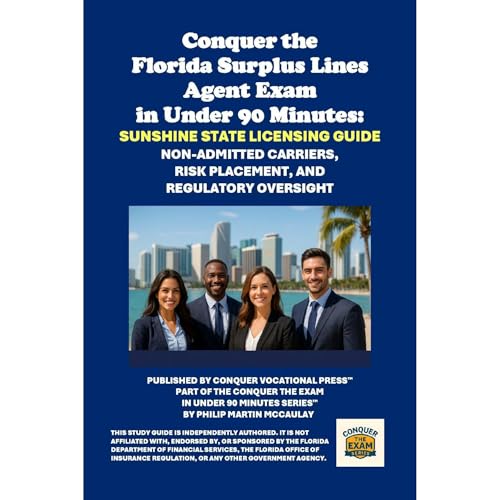 Conquer the Florida Surplus Lines Agent Exam in Under 90 Minutes: Sunshine State Licensing Guide by Philip Martin McCaulay