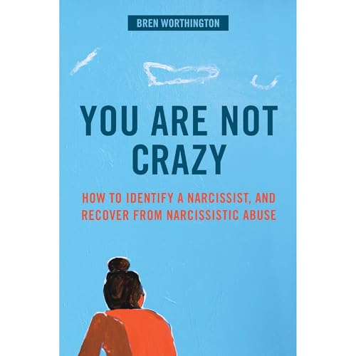 You Are Not Crazy by Bren Worthington