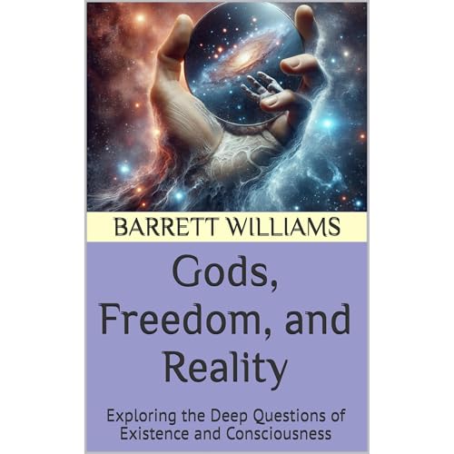 Gods, Freedom, and Reality by Barrett Williams