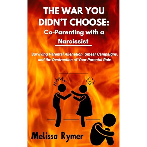 The War You Didn't Choose: Co-Parenting With a Narcissist