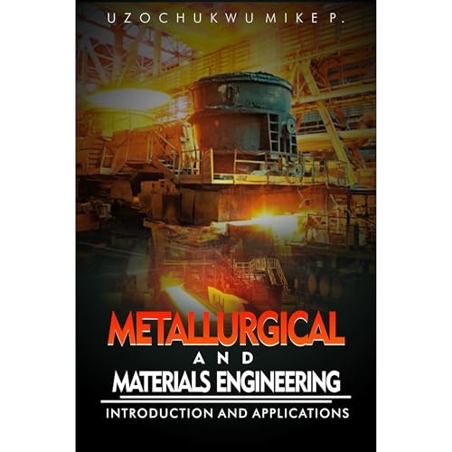 Metallurgical and Materials Engineering: Introduction and Applications