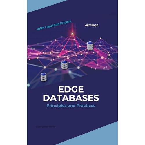 Edge Databases : Principles and Practices by Ajit Singh