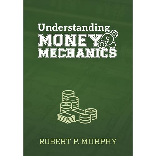Understanding Money Mechanics by Robert Murphy