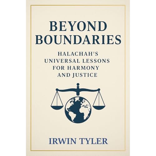 Beyond Boundaries: Halachah's Universal Lessons for Harmony and Justice