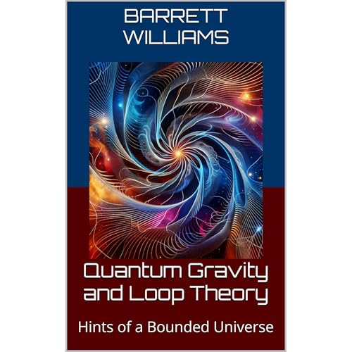 Quantum Gravity and Loop Theory by Barrett Williams