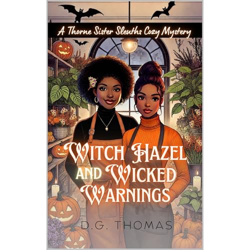 Witch Hazel and Wicked Warnings: A Thorne Sister Sleuths Cozy Mystery