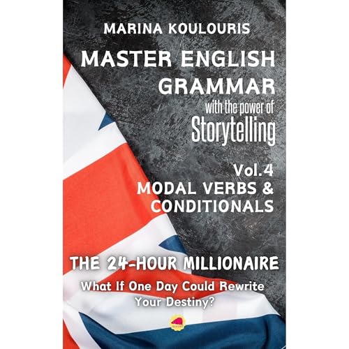 Master English Grammar with Stories. The 24-hour Millionaire. Modal Verbs & Conditionals