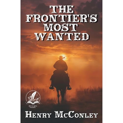 The Frontier's Most Wanted by Henry McConley