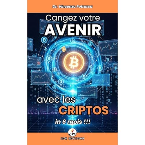 CHANGEZ VOTRE AVENIR AVEC LES CRYPTOS EN 6 MOIS by Vincenzo Petrarca