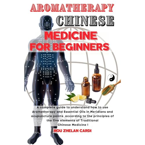 AROMATHERAPY CHINESE MEDICINE FOR BEGINNERS by Hou Zhelan Cardi