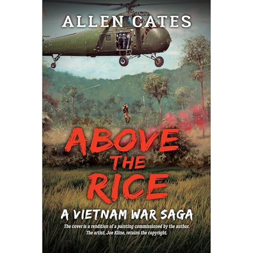 Above the Rice: A Vietnam War Saga