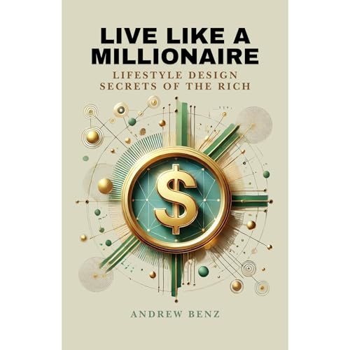 Live Like a Millionaire by Andrew Benz