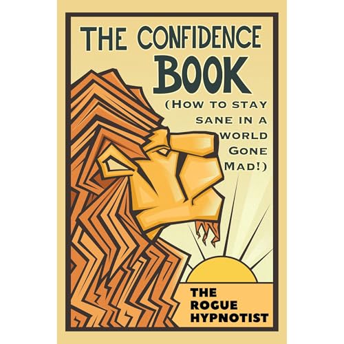 The Confidence Book by The Rogue Hypnotist