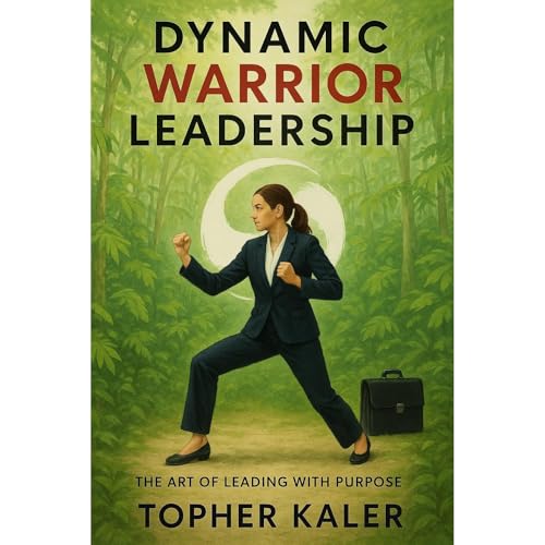 Dynamic Warrior Leadership by Topher Kaler