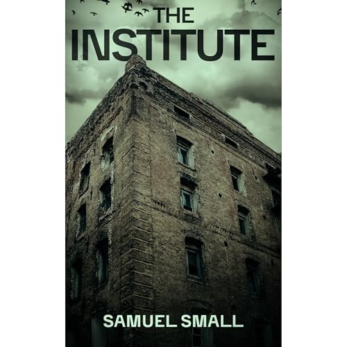 The Institute: A Haunting Horror Novel