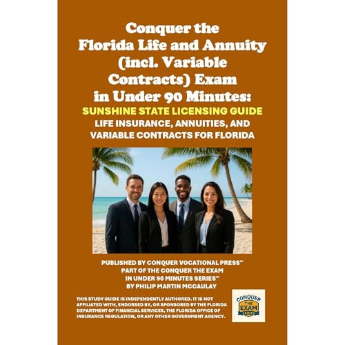 Conquer the Florida Life and Annuity (incl. Variable Contracts) Exam in Under 90 Minutes: Sunshine State Licensing Guide by Philip Martin McCaulay