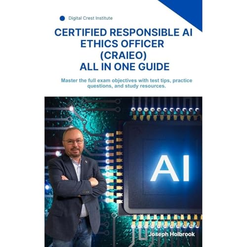 Certified Responsible AI Ethics Officer (CRAIEO) Preparation Guide