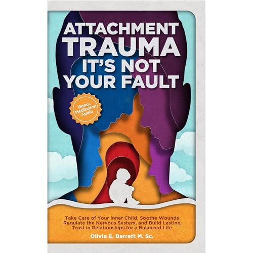 Attachment Trauma It’s Not Your Fault
