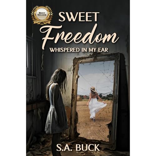 Sweet Freedom Whispered In My Ear by Shirley Buck