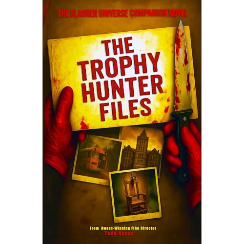 The Slasher Universe Companion Novel: The Trophy Hunter Files