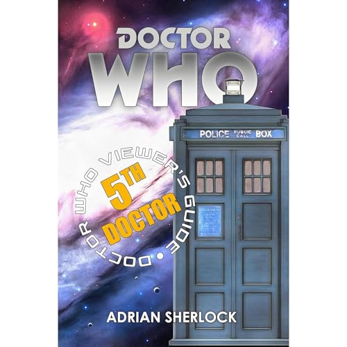 Doctor Who: The Fifth Doctor Viewer's Guide