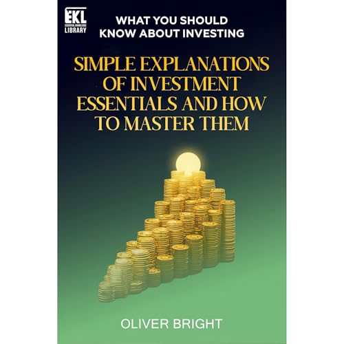 What You Should Know About Investing by Oliver Bright