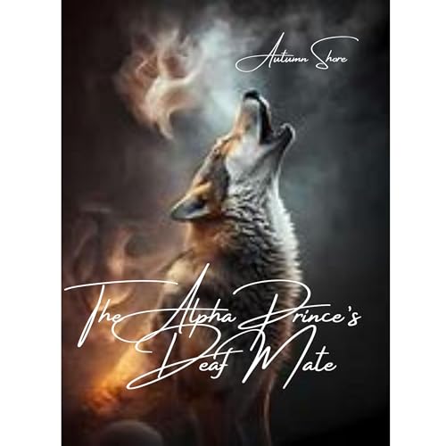 The Alpha Prince's Deaf Mate by Autumn Shore