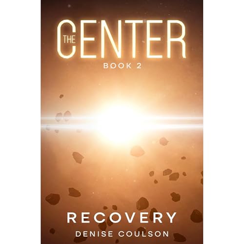 The Center: Book Two - Recovery by Denise Coulson