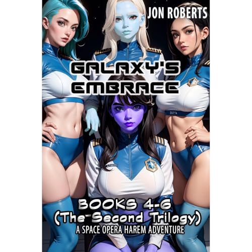 Galaxy's Embrace: Books 4-6 (The Second Trilogy)