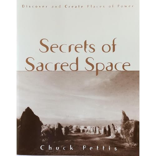 Secrets of Sacred Space by Chuck Pettis